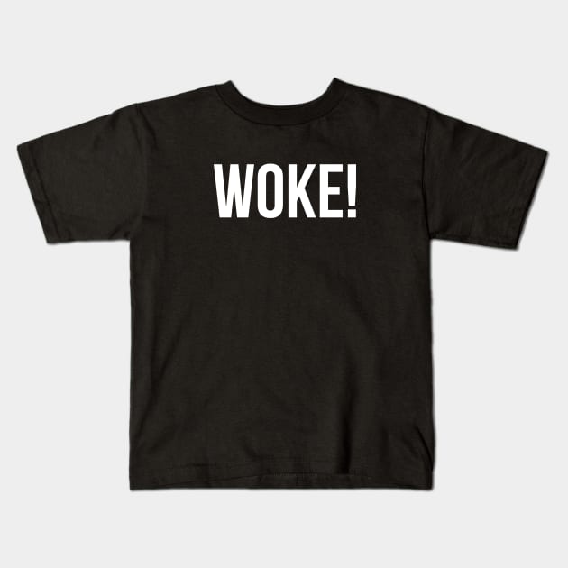 Woke! Kids T-Shirt by UrbanLifeApparel